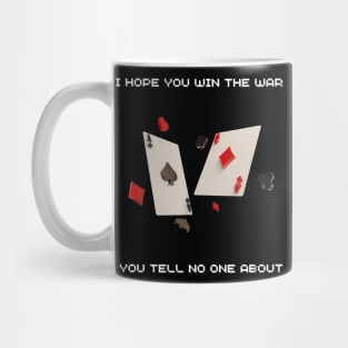 I hope you win the war you tell no one about Mug